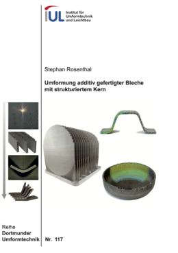 Umformung additiv gefertigter Bleche mit strukturiertem Kern