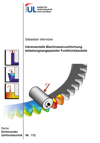  Inkrementelle Blechmassivumformung belastungsangepasster Funktionsbauteile